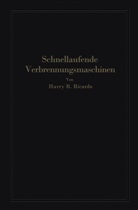 Paul Friedmann, Harry Ricardo, Harry R Ricardo, Harry R. Ricardo, Werner, A Werner... - Schnellaufende Verbrennungsmaschinen