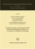 Alfred Henning, Alfred H Henning, Alfred H. Henning, Kar Krekeler, Karl Krekeler, Salil Kumar Pal... - Doppelkopfschweißen und Doppeldrahtschweißen nach dem Metall-Lichtbogen-Verfahren unter Verwendung von Kohlendioxyd als Schutzgas