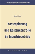 Werner Friedrich Zinss - Kostenplanung und Kostenkontrolle im Industriebetrieb