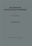 Alois Glingar - Die Endoskopie der Männlichen Harnröhre