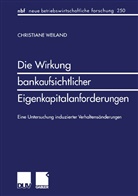 Christiane Weiland - Die Wirkung bankaufsichtlicher Eigenkapitalanforderungen