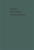 A u a Bartel, A. Bartel, F. T. Barwell, A. Cameron, J. A. Cole, O. Dittrich... - Getriebe Kupplungen Antriebselemente