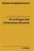 Horst Kehlen - Grundlagen der chemischen Kinetik