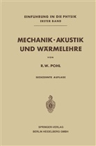 Robert Wichard Pohl - Mechanik · Akustik und Wärmelehre