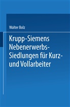 Walter Bolz - Krupp-Siemens Nebenerwerbs-Siedlungen für Kurz- und Vollarbeiter