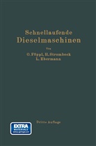 Ludwig Ebermann, Ott Föppl, Otto Föppl, Heinric Strombeck, Heinrich Strombeck - Schnellaufende Dieselmaschinen