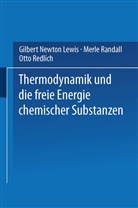 Gilbert Newto Lewis, Gilbert Newton Lewis, Merl Randall, Merle Randall, Otto Redlich - Thermodynamik und die Freie Energie Chemischer Substanzen