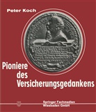 Peter Koch - Pioniere des Versicherungsgedankens
