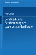 Peter Goetze - Berufsrecht und Berufsordnung der steuerberatenden Berufe