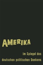 Ernst Fraenkel - Amerika im Spiegel des deutschen politischen Denkens