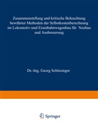 Georg Schlesinger, Alzheimer, A Alzheimer, A. Alzheimer, Lewandowsky, Lewandowsky... - Zusammenstellung und kritische Beleuchtung bewährter Methoden der Selbstkostenberechnung im Lokomotiv- und Eisenbahnwagenbau für Neubau und Ausbesserung