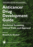 Beverly A Teicher, Beverl A Teicher, Beverly A Teicher, Beverly A. Teicher - Anticancer Drug Development Guide