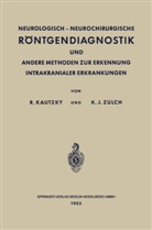 Rudol Kautzky, Rudolf Kautzky, Klaus Joachim Zülch, Klaus-Joachim Zülch - Neurologisch-Neurochirurgische Röntgendiagnostik und Andere Methoden zur Erkennung Intrakranialer Erkrankungen