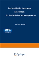 Peter Swoboda - Die betriebliche Anpassung als Problem des betrieblichen Rechnungswesens