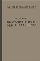 Georg Deycke - Praktisches Lehrbuch der Tuberkulose