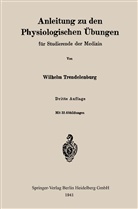 Wilhelm Trendelenburg - Anleitung zu den Physiologischen Übungen für Studierende der Medizin