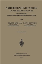 Marti Attz, Martin Attz, H Otto Hettche, H. Otto Hettche - Nährböden und Farben in der Bakteriologie