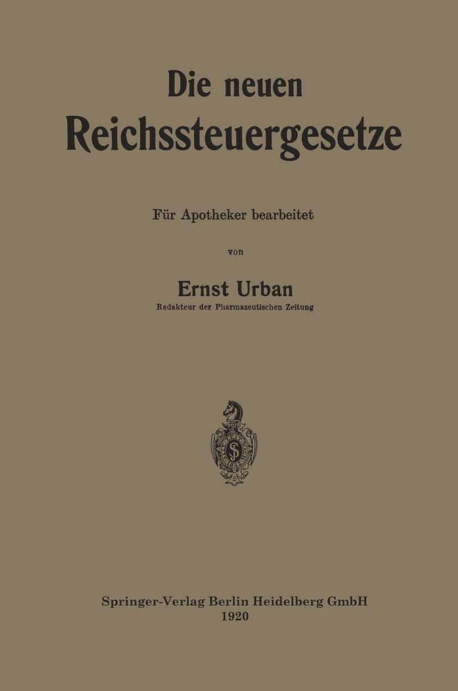 Ernst Urban - Die neuen Reichssteuergesetze - Für Apotheker bearbeitet