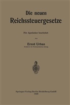 Ernst Urban - Die neuen Reichssteuergesetze