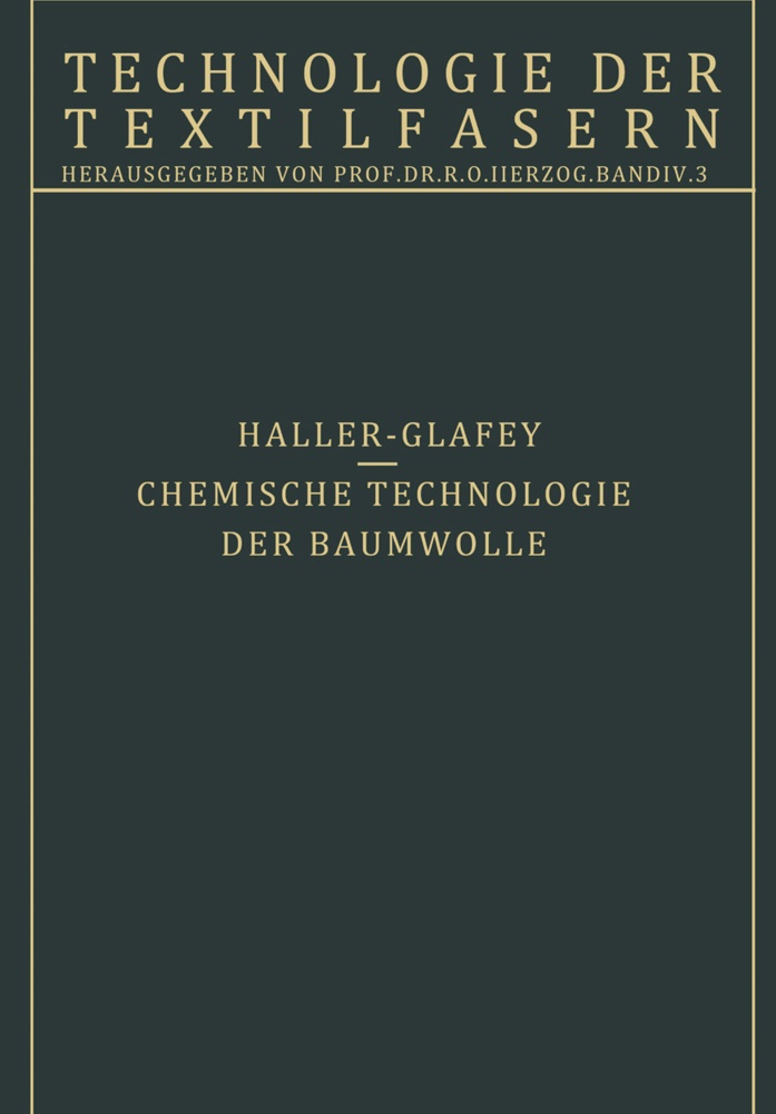 R Haller, R. Haller, R. O. Herzog,  O Herzog, R O Herzog - Chemische Technologie der Baumwolle / Mechanische Hilfsmittel zur Veredlung der Baumwolltextilien - 3. Teil