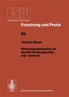 Joachim Mayer - Werkzeugorganisation für flexible Fertigungszellen und -systeme