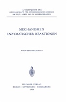 Myron L. Bender, V. M. Clark, H. Fasold, U. Gröschel-Stewart, G. Gundlach, Peter Hemmerich... - Mechanismen Enzymatischer Reaktionen
