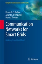 Kenneth Budka, Kenneth C Budka, Kenneth C. Budka, Jayant Deshpande, Jayant G Deshpande, Jayant G. Deshpande... - Communication Networks for Smart Grids