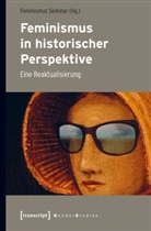 Feminismus Seminar, Feminismu Seminar, Feminismus Seminar - Feminismus in historischer Perspektive