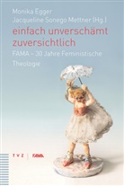 Monika Egger, Jacqueline Mettner Sonego, Jacqueline Sonego Mettner, Jacqueline Sonego-Mettner - einfach unverschämt zuversichtlich