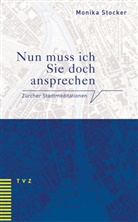 Monika Stocker - Nun muss ich Sie doch ansprechen