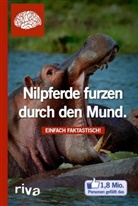 Faktastisc, Faktastisch, Faktastisch - Nilpferde furzen durch den Mund