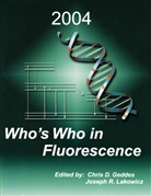 Chris D Geddes, Chris D. Geddes, Joseph R. Lakowicz, R Lakowicz - Who's Who in Fluorescence 2004