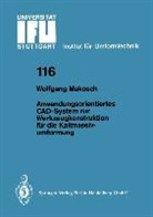 Wolfgang Makosch - Anwendungsorientiertes CAD-System zur Werkzeugkonstruktion für die Kaltmassivumformung