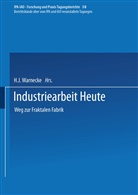 J Warnecke, H J Warnecke, H. J. Warnecke, H.J. Warnecke - Industriearbeit Heute