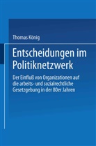 Thomas König - Entscheidungen im Politiknetzwerk