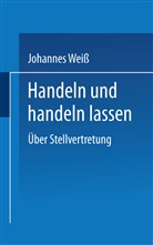 Johannes Weiß - Handeln und handeln lassen