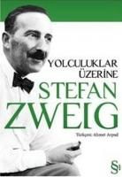 Stefan Zweig - Yolculuklar Üzerine