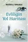 Mustafa K. Topaloglu - Evliligin Yol Haritasi