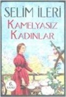 Selim Ileri - Kamelyasiz Kadinlar