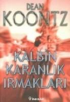 Dean Koontz - Kalbin Karanlik Irmaklari
