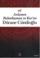 DÃ¼cane CÃ¼ndioglu, Dücane Cündioglu - Anlamin Buharlasmasi ve Kuran