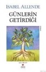 Isabel Allende - Günlerin Getirdigi