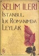 Selim Ileri - Istanbul, Ilk Romanimda Leylak