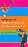 Wolfgang Hars - Neden Sarisinlar Saf, Erkekler Capkin Olur
