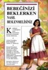 Sandee E. Hathaway, Arlene Eisenberg, Heidi Murkoff - Bebeginizi Beklerken Nasil Beslenmelisiniz