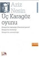 Aziz Nesin - Üc Karagöz Oyunu