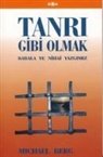 Michael Berg - Tanri Gibi Olmak; Kabala Ve Nihai Yazgimiz