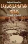 Arzu Terzi - Bagdat - Musulda Paylasilamayan Miras Petrol ve Arazi