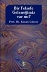 Kenan GÃ¼rsoy, Kenan Gürsoy - Bir Felsefe Gelenegimiz Var Mi