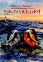 GÃ¼lsah Elikbank, Gülsah Elikbank - Askin Gölgesi